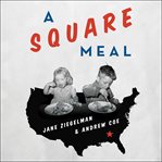 A square meal: a culinary history of the Great Depression cover image cdn