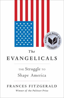 The Evangelicals : the struggle to shape America  cover image cdn