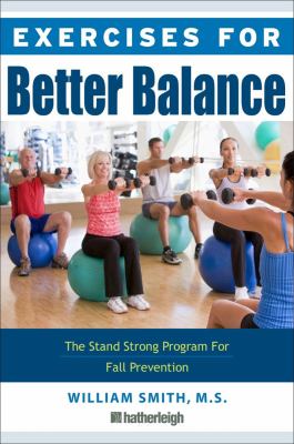 Exercises for better balance : the stand strong workout for fall prevention and longevity cover image