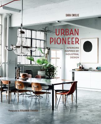 Urban pioneer : interiors inspired by industrial design cover image
