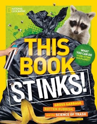 This book stinks! : gross garbage, rotten rubbish, and the science of trash cover image