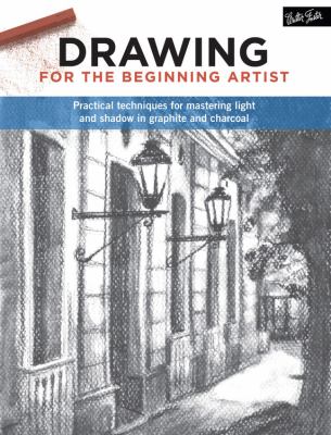 Drawing for the beginning artist : practical techniques for mastering light and shadow in graphite and charcoal cover image