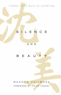Silence and beauty : hidden faith born of suffering cover image