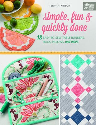 Simple, fun & quickly done : 18 easy-to-sew table runners, bags, pillows, and more cover image