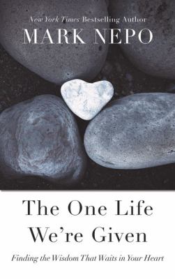 The one life we're given finding the wisdom that waits in your heart cover image