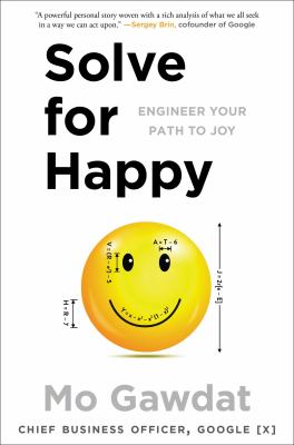 Solve for happy : engineering your path to joy cover image