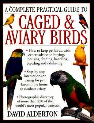 A complete practical guide to caged & aviary birds : how to keep pet birds, with expert advice on buying, housing, feeding, handling, breeding and exhibiting  cover image cdn