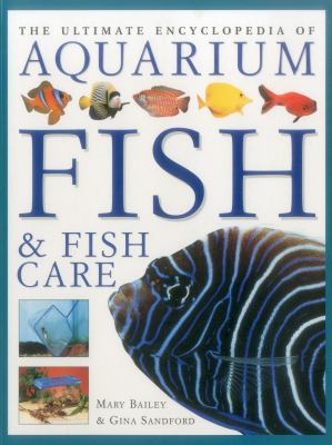 The ultimate encyclopedia of aquarium fish & fish care : a definitive guide to identifying and keeping freshwater and marine fishes cover image
