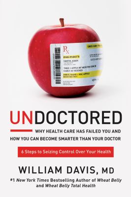 Undoctored : why health care has failed you and how you can become smarter than your doctor cover image