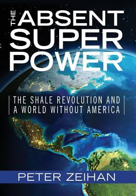 The absent superpower : the shale revolution and a world without America cover image
