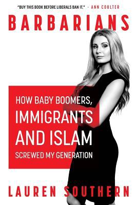 Barbarians : how Baby Boomers, immigrants and Islam screwed my generation cover image