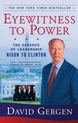 Eyewitness to power : the essence of leadership : Nixon to Clinton cover image