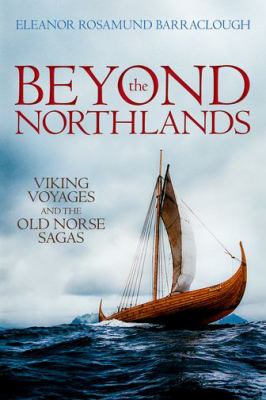 Beyond the Northlands : Viking voyages and the Old Norse sagas cover image