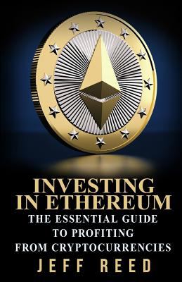 Investing in Ethereum : the essential guide to profiting from cryptocurrencies cover image