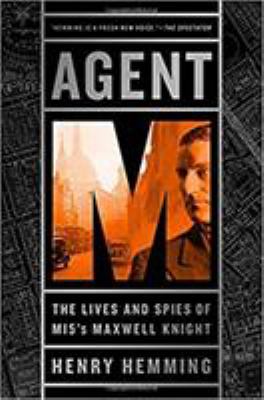 Agent M : the lives and spies of MI5's Maxwell Knight cover image