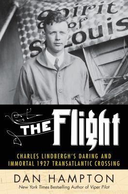 The flight : Charles Lindbergh's daring and immortal 1927 transatlantic crossing  cover image cdn