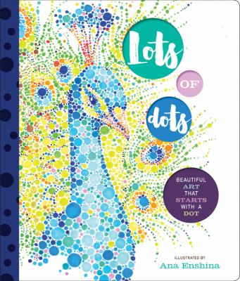 Lots of dots : beautiful art that starts with a dot cover image