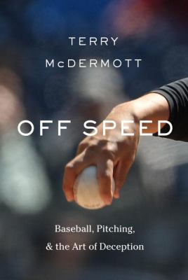 Off speed : baseball, pitching, and the art of deception  cover image cdn