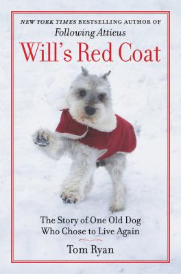 Will's red coat : the story of one old dog who chose to live again cover image