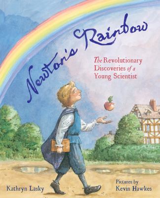 Newton's rainbow : the revolutionary discoveries of a young scientist cover image