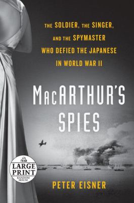 MacArthur's spies the soldier, the singer, and the spymaster who defied the Japanese in World War II  cover image cdn