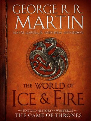 The World of ice & fire the untold history of Westeros and the Game of Thrones cover image cdn