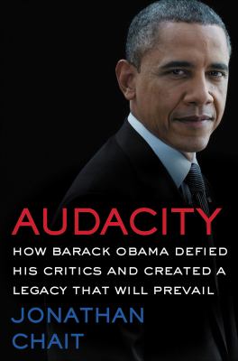 Audacity how Barack Obama defied his critics and created a legacy that will prevail cover image cdn