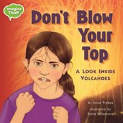 Don't blow your top!: a look inside volcanoes cover image cdn