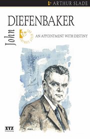 John Diefenbaker: an appointment with destiny cover image cdn