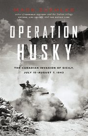 Operation Husky: the Canadian invasion of Sicily, July 10-August 7, 1943 cover image cdn