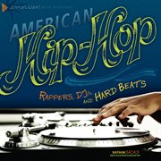 American hip-hop: rappers, DJs, and hard beats cover image cdn