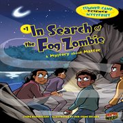 Summer camp science mysteries: a mystery about matter. 1, In search of the Fog Zombie cover image cdn