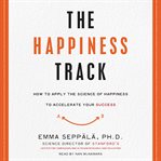 The happiness track: how to apply the science of happiness to accelerate your success cover image cdn