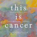 This is cancer: everything you need to know, from the waiting room to the bedroom cover image cdn