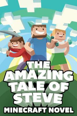 The amazing tale of Steve : a Minecraft novel cover image