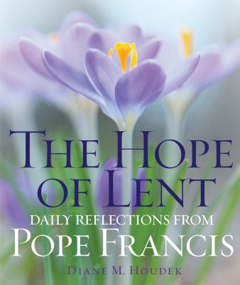 The hope of Lent : daily reflections from Pope Francis cover image
