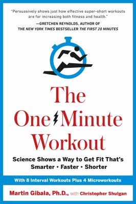 The one-minute workout science shows a way to get fit that's smarter, faster, shorter cover image