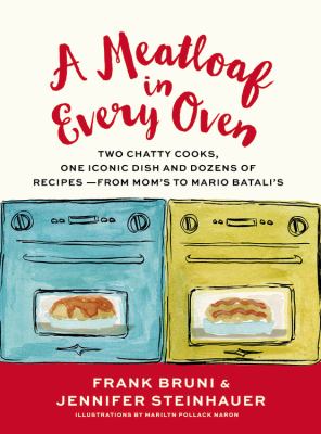 A meatloaf in every oven two chatty cooks, one iconic comfort dish and dozens of recipes--from Mom's to Mario Batali's cover image cdn