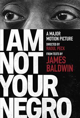 I am not your negro : a major motion picture directed by Raoul Peck cover image