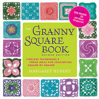 The granny square book : timeless techniques & fresh ideas for crocheting square by square cover image