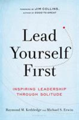 Lead yourself first : inspiring leadership through solitude cover image