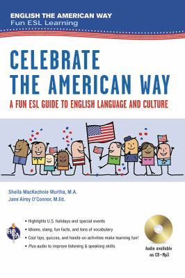 Celebrate the American way : a fun ESL guide to English language and culture in the U.S. cover image