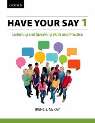 Have your say. 1 : listening and speaking skills and practice cover image