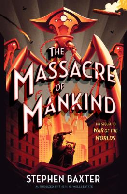 The massacre of mankind : sequel to the war of the worlds authorized by H.G. Wells cover image