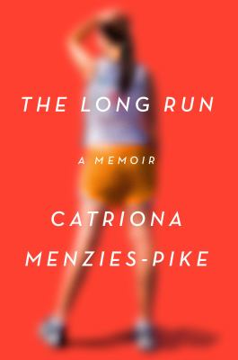 The long run : a memoir of loss and life in motion cover image