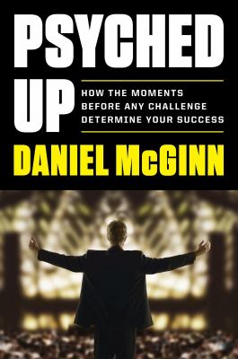 Psyched up : how the science of mental preparation can help you succeed cover image