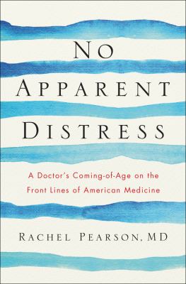 No apparent distress : a doctor's coming-of-age on the front lines of American medicine cover image