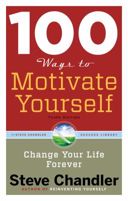 100 ways to motivate yourself : change your life forever cover image