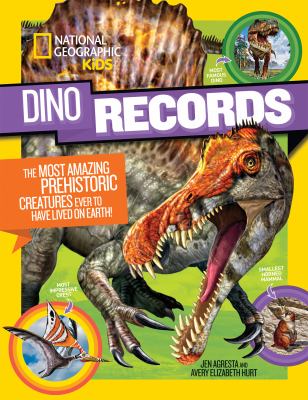 Dino records : the most amazing prehistoric creatures ever to have lived on Earth! cover image