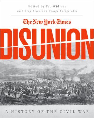 The New York Times Disunion : A History of the Civil War cover image